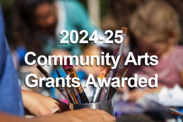 2024-25 Community Arts Grants Awarded