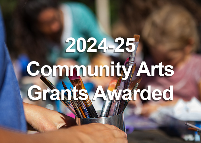 2024-25 Community Arts Grants Awarded